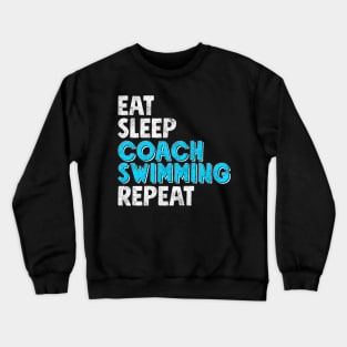 Eat sleep coach swimming repeat Crewneck Sweatshirt